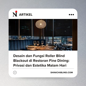 Desain dan Fungsi Roller Blind Blackout di Restoran Fine Dining: Privasi dan Estetika Malam Hari